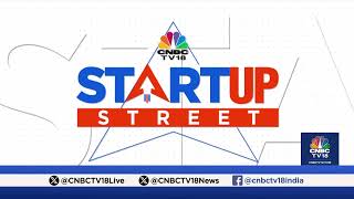 LIVE  Latest Developments From The Startup Space  Startup Street  Business News  CNBC TV18 [upl. by Kennett]