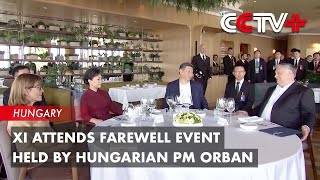 Xi Attends Farewell Event Held by Hungarian PM Orban [upl. by Orlando]