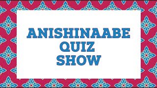 Anishinaabe Quiz Show [upl. by Schnapp889]