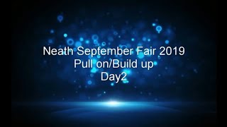 Neath September Fair 2019 Pull onBuild up Day 2 [upl. by Atiuqat]