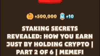 STAKING SECRETS REVEALED HOW YOU EARN JUST BY HOLDING CRYPTO  PART 2 OF 6  MEMEFI VIDEO CODE [upl. by Leoine]