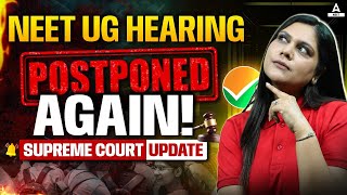 🔴 NEET UG Hearing Postponed Again Supreme Court Update  Latest News on NEET UG 2024 [upl. by Shreve]