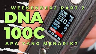 WEEKENDER2 PART 2  SEDIKIT INFO TENTANG DNA100C [upl. by Nogas]