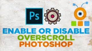 How to Enable or Disable Overscroll in Photoshop [upl. by Melvena]