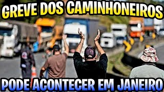 GREVE DOS CAMINHONEIROS PODE ACONTECER EM JANEIRO DE 2024😳🚛🚫 [upl. by Blalock]