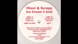 Choci amp Scrape  Ice Cream 4 Acid Pralines n Cream Mix Acid Trance 1994 [upl. by Lachance]