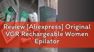 Review Aliexpress Original VGR Rechargeable Women Epilator Electric Female Epilator For Face Hair [upl. by Ninette]