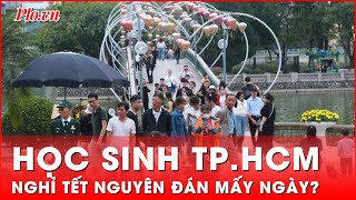 Lịch nghỉ tết Nguyên đán 2025 của học sinh TPHCM  PLO [upl. by Trilby]