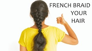 How To French Braid your hair [upl. by Louth739]