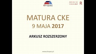 Matura MAJ 2017 matematyka poziom ROZSZERZONY  rozwiązania krok po kroku [upl. by Broek932]