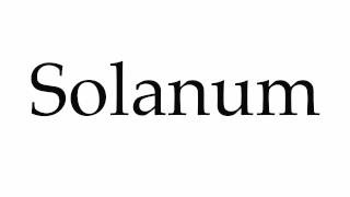 How to Pronounce Solanum [upl. by Hcaz]