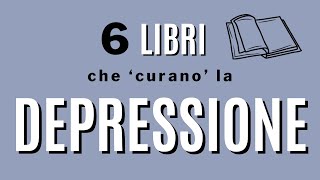 6 libri per ‘curare’ la depressione [upl. by Dasi]