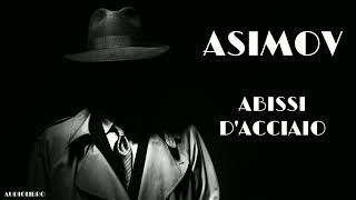 Isaac Asimov  Abissi dacciaio [upl. by Stan]