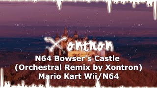 N64 Bowsers Castle Orchestral Remix by Xontron  Mario Kart WiiN64 [upl. by Nagorb]