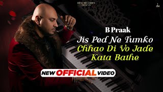 Jis Ped Ne Tumko Chhao Di Vo Jade Kata Bathe  Full Song  Aate Rahte Hai B Praak Zohirajabeen Song [upl. by Yecies33]