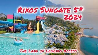 Rixos Sungate 5 🌟 2024  The Land of Legends Access  Beldibi Kemer Turkey 🇹🇷 [upl. by Toft]