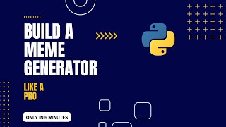 How To Build A Meme Generator with Python [upl. by Marcela]