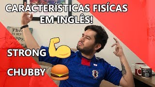 COMO DIZER CARACTERÍSTICAS FÍSICAS EM INGLÊS [upl. by Sikes134]