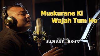 Muskurane ki wajah tum ho  Cover By Sanjay Koju [upl. by Gwyn]