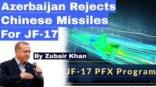 Azerbaijan rejects Chinese missiles for JF17  Full details of the JF17 PFX program  India [upl. by Halverson739]