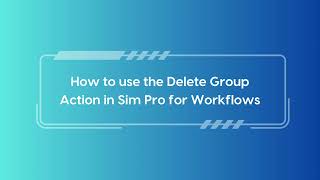 Delete Group Action for Sim pro workflow app [upl. by Bail]