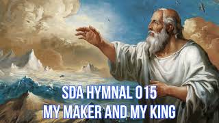 SDA Hymnal 015 My Maker and my King [upl. by Celestina234]