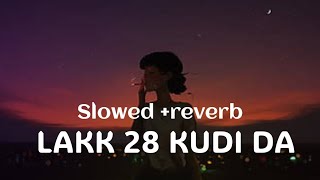 Lakk 28 kudi da  slowed  reverb MRLOFI [upl. by Celinka]