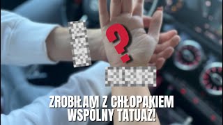 ZROBIŁAM Z CHŁOPAKIEM WSPÓLNY TATUAŻ [upl. by Ahcurb]