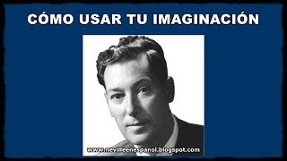 CÓMO USAR TU IMAGINACIÓN Neville Goddard  1955 [upl. by Berthe856]