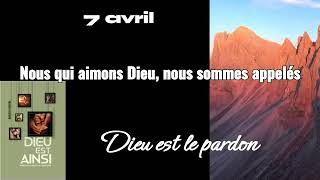 7 avril Dieu est le pardon  Dieu est ainsi [upl. by Martz]