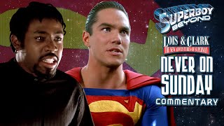 Never on Sunday Lois amp Clark The New Adventures of Superman Commentary  Superboy Beyond [upl. by Ullyot16]