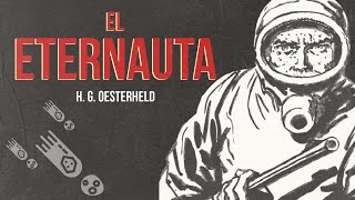 EL ETERNAUTA  RESUMEN COMPLETO  H G OESTERHELD [upl. by Rhea]