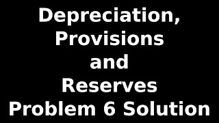 Class 11 Accounts  Depreciation Provisions and Reserves  Problem 6 Solution  NCERT  CBSE [upl. by Einot]