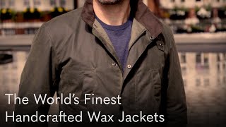 The World’s Finest Handcrafted Wax Jackets [upl. by Namso765]