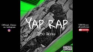 YMO Dezzo  Yap Rap Audio [upl. by Aloysia]