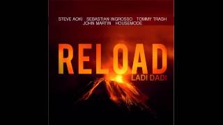 Steve Aoki Sebastian Ingrosso amp Tommy Trash ft John Martin  Reload Ladi Dadi Housemode Mashup [upl. by Nanci]