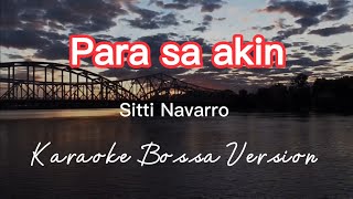 PARA SA AKIN  SITTI  KARAOKE BOSSA VERSION [upl. by Enyrhtak]