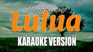 Melody Santiago  Lulua  KARAOKE VERSION ILOCANO SONG [upl. by Petras699]