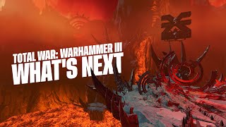 Total War WARHAMMER III  Whats Next [upl. by Boony]