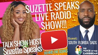 Suzette Speaks Show LIVE with Founder of South Florida Dads [upl. by Lizette871]