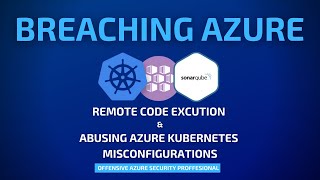 Breaching Azure  RCE Discovery amp Abusing Azure Kubernetes Service Misconfigurations [upl. by Ylliw]