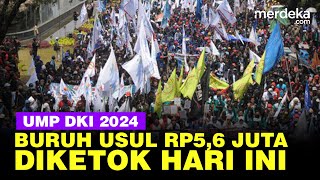 Diketok Hari Ini UMP DKI 2024 Diusulkan Buruh Naik 15 Jadi Rp56 juta [upl. by Flosser]