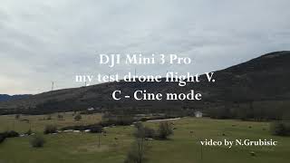 DJI Mini 3 Pro my test drone flight V C cine mode Video by N Grubisic 4k YT [upl. by Fasa509]