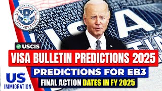 Visa Bulletin Predictions 2025  Predictions for EB3 Final Action Dates in FY 2025  USCIS [upl. by Ariahaj]