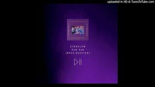 EVERGLOW  DUN DUN BASS BOOSTED AUDIO [upl. by Thisbee65]