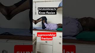 Knee flexion With supracondylar fracture  physiotherapy [upl. by Llewen667]