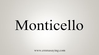 How To Say Monticello [upl. by Aislehc]