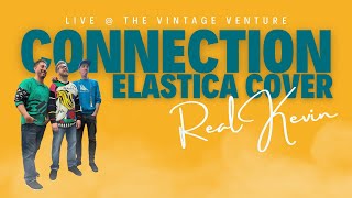 Pick 22 Presents Real Kevin  Connection Elastica Cover Live  The Vintage Venture [upl. by Shull]