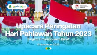 UPACARA PERINGATAN HARI PAHLAWAN TAHUN 2023 TINGKAT PROVINSI JAWA BARAT [upl. by Arihsak877]