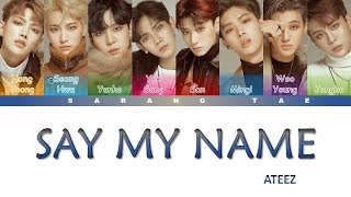 ATEEZ 에이티즈  SAY MY NAME Lyrics Color CodedHanRomEng [upl. by Laughton]